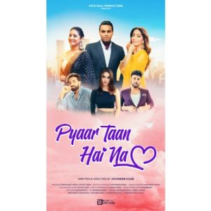 Pyaar Taan Hai Na: Arvinder Kaur’s Emotional Romantic Drama to Grace Theaters in March