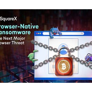 SquareX Discloses Browser-Native Ransomware that Puts Millions at Risk