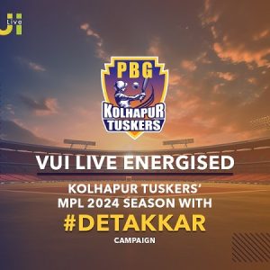 VUI Live Energised Kolhapur Tuskers’ MPL 2024 Season with ‘#DeTakkar’ Campaign